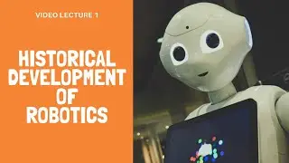Video Lecture on Introduction to Robotics | Historical Development | Classification of Robots