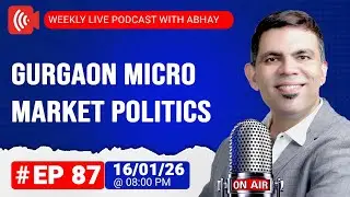 #Ep 87 How Gurgaon’s Micro Market Politics Are Quietly Hurting Buyers | Weekly Live Podcast 16/01/26