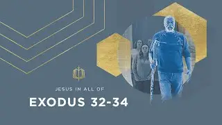 Exodus 32-34 | The Calf & Cleft | Bible Study