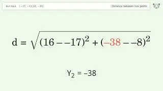 Find the distance between two points p1 (-17,-8) and p2 (16,-38): Step-by-Step Video Solution