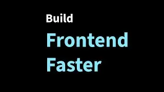 Build Frontend Faster &mdash; What This Channel Is About