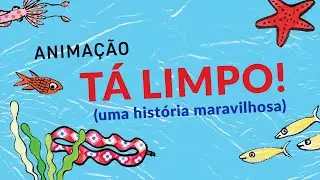 T&aacute; Limpo! (Uma Hist&oacute;ria Maravilhosa) - Anima&ccedil;&atilde;o