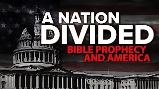 A Divided Nation - Bible Prophecy and America (End Times Prophecy)