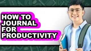How to Journal for Productivity (easy Method)