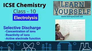 ICSE Std 10 Chem-Selective Discharge|Active electrode's Function|| Reactivity series & ion discharge