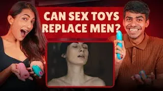 Can Sex toys replace Men? Ft @Leezamangaldas1