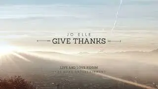 Jo Elle - Give Thanks (Live And Love Riddim by Vybz Boxx Entertainment)