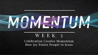 Momentum - Week 5 - Pastor Joe Donahue, Beach Church