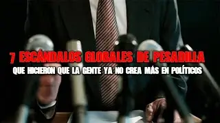 7 Esc&aacute;ndalos globales que hicieron que la gente ya no crea m&aacute;s en Pol&iacute;ticos