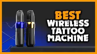 ✅Top 5 Best Wireless Tattoo Machine In 2024