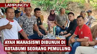 Ayah Mahasiswi Dibunuh di Kotabumi Berprofesi Pemulung