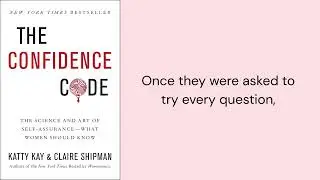 The confidence code by Katty Kay and Claire Shipman &ndash; Confidence is not a gift, it&rsquo;s a choice.