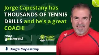 Atlanta Tennis Podcast: Jorge Capestany has THOUSANDS OF TENNIS DRILLS and he's a great COACH!