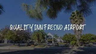 Quality Inn Fresno Airport Review - Fresno , United States of America