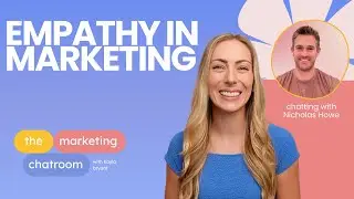 Empathy in Marketing: Nicholas Howe and Kayla Bryant