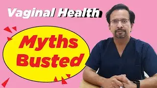 Myths & Facts about Vaginal Health| Female Intimate Hygiene| Dr BK Garg