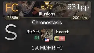 Exarch | Release hallucination - Chronostasis [Illusions] +HDHR 99.3% {#1 631pp FC} - osu!