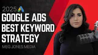 2025 Google Ads Keyword Strategy | User Intent Signals in Keywords and How to Organize Keywords
