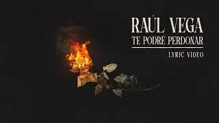 Te Podr&eacute; Perdonar - Ra&uacute;l Vega (Lyric Video)