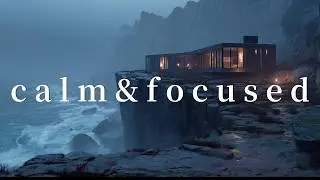Deep Focus Ambient Music│Foggy Cliff House Atmosphere for Long Concentration│60min