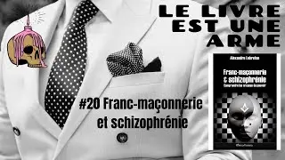 #20 Franc-maçonnerie et schizophrénie, comprendre les arcanes du pouvoir (A.Lebreton)