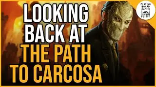 Looking Back At The Path to Carcosa (Arkham Path to Carcosa Week 2025)