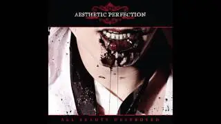 Aesthetic Perfection - All Beauty Destroyed