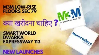 M3M sector 79 Low-rise floors II Smartworld sector 113 Dwarka Expressway Gurgaon.