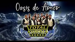 Oasis De Amor Grupo Total Kumbia Octubre 2025