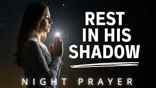 End Your Day With Psalm 91 &mdash; Sleep in Peace | Night Prayer for Protection and Rest