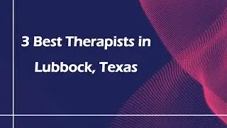 3 Best Therapists in Lubbock, Texas | Counseling Services
