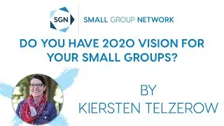 Do You Have 2020 Vision For Your Small Groups?