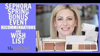 Sephora 2019 Beauty Insider Spring Bonus Event | My Wishlist & Recommendations | MsGoldgirl