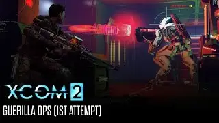 Давайте поиграем в XCOM 2 &mdash; Guerrilla Ops (первая попытка)
