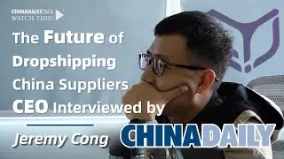 What's the FUTURE of China Dropshipping Suppliers? China Daily X iYoowe CEO Interview