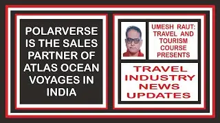 Polarverse Is The Sales Partner Of Atlas Ocean Voyages In India | Travel Industry News