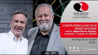 Di&aacute;logos por la democracia con Miguel &Aacute;lvarez G&aacute;ndara y John Ackerman