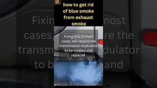 How to get rid of blue smoke from exhaust smoke||