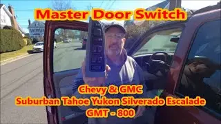 Replacing - Master Door Switch - GM Chevy GMC  Tahoe, Yukon, Silverado GMT-800 - Ginger The Suburban