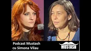 Podcast Mustash cu Simona Vilau