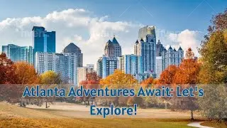 Exploring Atlanta, Georgia: History, Culture, and Must-See Attractions