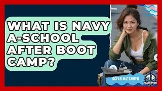 What Is Navy A-School After Boot Camp? - Ocean Watchmen