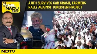 Ajith Survives Car Crash, DMK Protests Governor&rsquo;s Ouster, Farmers Rally Against Tungsten Project