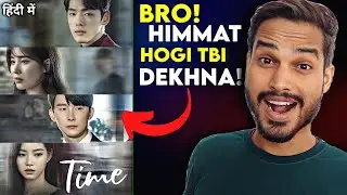 YO KID! Its Not For You; BE MATURE & HOLD THE SADNESS🥺 : Time (2018) Kdrama Review & Explained