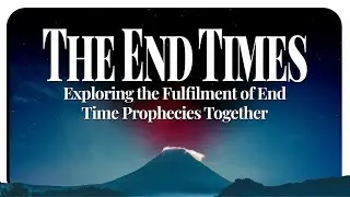End Times - Session 3 - Sunday 1st February 2026