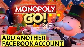 How to Add Another Facebook Account to Monopoly Go 2025?
