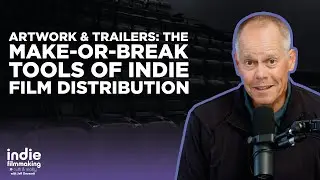 Artwork & Trailers: The Make-or-Break Tools of Indie Film Distribution