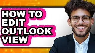 How to Edit Outlook View - Easy Guide