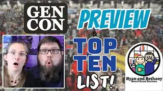 Our Gen Con Preview and Top 10 List!