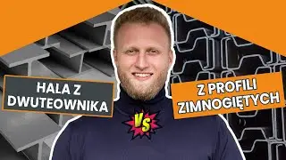 Hala z DWUTEOWNIK&Oacute;W czy z PROFILI ZIMNOGIĘTYCH? Czym się r&oacute;żnią te technologie? | HalMod
